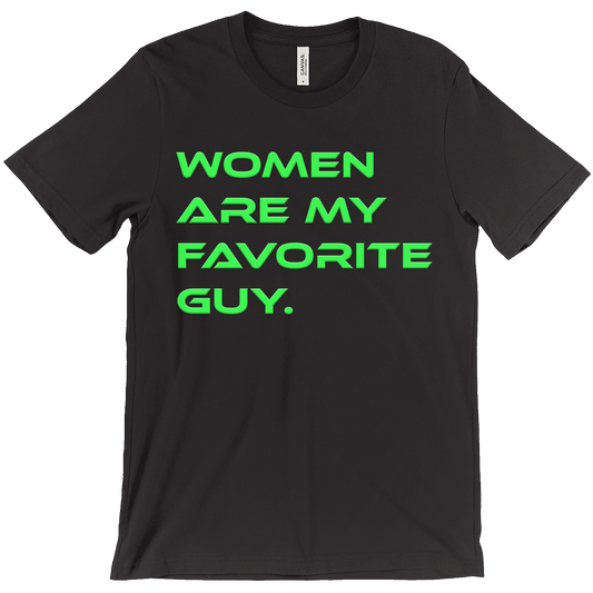 WOMEN ARE MY FAVORITE GUY – T-SHIRT